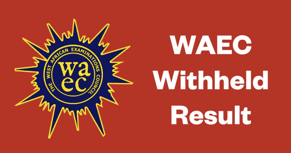 WAEC Withheld Result: Meaning, Causes and What to Do
